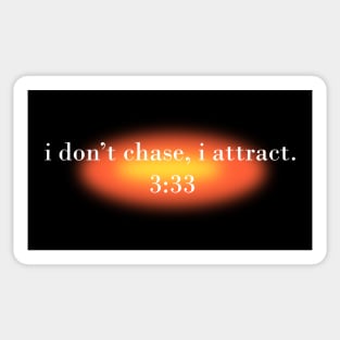 I don't chase, I attract - 3:33 angel number Sticker